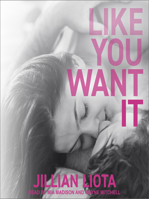 Title details for Like You Want It by Jillian Liota - Available